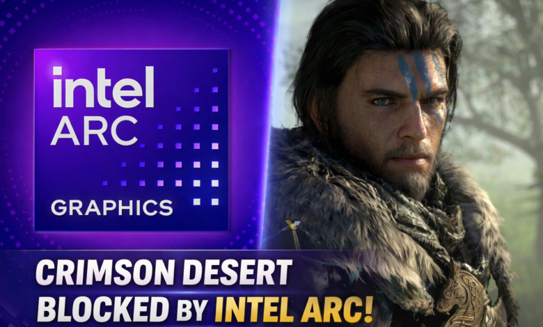 Intel Calls Out Pearl Abyss Over Missing Arc GPU Support in Crimson Desert